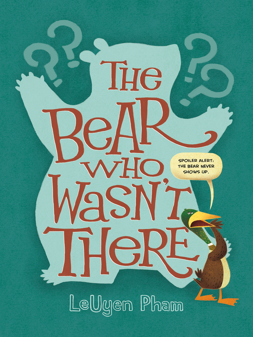 Title details for The Bear Who Wasn't There by LeUyen Pham - Available